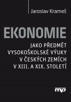 Ekonomie jako předmět vysokoškolské výuky v českých zemích v XIII. a XIX. stolet - Jaroslav Krameš