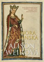 Eleonora Akvitánská - Alison Weirová