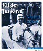 Eliška Junková vlastní rukou - Eliška Junková, ...