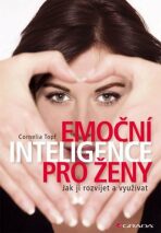 Emoční inteligence pro ženy - Jak ji rozvíjet a využívat - Cornelia Topf