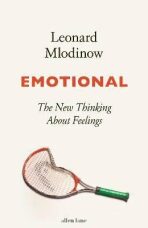 Emotional: The New Thinking About Feelings - Leonard Mlodinow