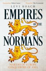 Empires of the Normans: Makers of Europe, Conquerors of Asia - Levi Roach
