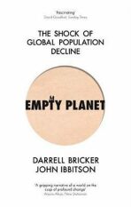 Empty Planet : The Shock of Global Population Decline - Darrell Bricker,John Ibbitson