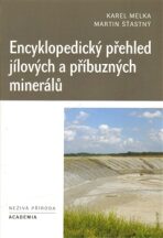 Encyklopedický přehled jílových a příbuzných minerálů - Martin Šťastný,Karel Melka