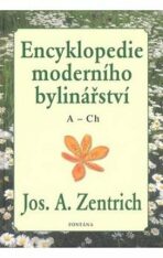 Encyklopedie moderního bylinářství A-Ch - Josef A. Zentrich