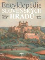 Encyklopedie slovenských hradů - Miroslav Plaček,Martin Bóna