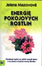 Energie pokojových rostlin - Jelena Mazovová