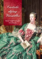 Erotické dějiny Versailles - Anna Moretti, ...