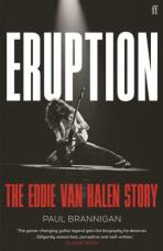 Eruption. The Eddie Van Halen Story - Brannigan Paul