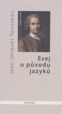 Esej o původu jazyků, kde se hovoří o melodii a o hudebním napodobování - Jean-Jacques Rousseau