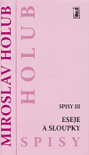 Eseje a sloupky (Spisy III) - Miroslav Holub