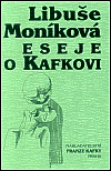 Eseje o Kafkovi - Libuše Moníková,K. Nepraš