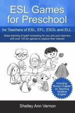 ESL Games for Preschool : for Teachers of ESL, EFL, ESOL and ELL including Bonus Chapter on Teaching Toddlers English - Vernon Shelley Ann
