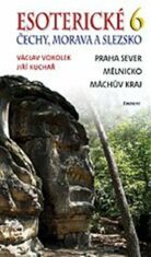 Esoterické Čechy, Morava a Slezsko 6 - Václav Vokolek,Jiří Kuchař