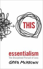 Essentialism - The Disciplined Pursuit of Less - Greg McKeown
