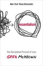 Essentialism: The Disciplined Pursuit of Less - Greg McKeown