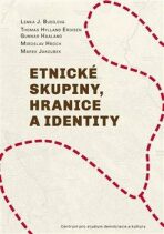 Etnické skupiny, hranice a identity - Thomas Hylland Eriksen, ...