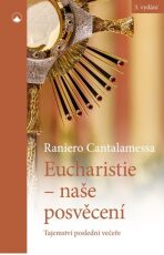 Eucharistie - naše posvěcení - Raniero Cantalamessa