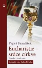 Eucharistie - srdce církve - Papež František