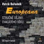 Europeana: Stručné dějiny dvacátého věku - Patrik Ouředník