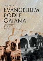 Evangelium podle Gaiana - Ivo Petr