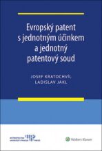 Evropský patent s jednotným účinkem a jednotný patentový soud - Ladislav Jakl, ...