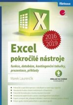 Excel 2016 a 2019 pokročilé nástroje - Funkce, databáze, kontingenční tabulky, prezentace, příklady - Marek Laurenčík