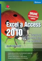 Excel a Access 2010 - efektivní zpracování dat na počítači - Josef Pecinovský