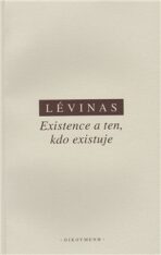 Existence a ten, kdo existuje - Emmanuel Lévinas