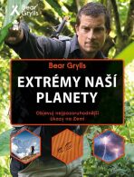 Extrémy naší planety - Bear Grylls