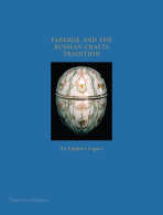 Fabergé and the Russian Crafts Tradition: An Empire's Legacy - Kelly Trombly