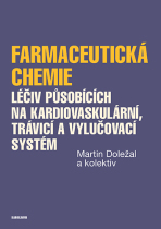 Farmaceutická chemie léčiv působících na kardiovaskulární, trávicí a vylučovací systém - Martin Doležal