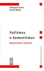 Fašizmus a komunizmus - Francois Furet,Ernst Nolte