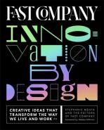 Fast Company Innovation by Design: Creative Ideas That Transform the Way We Live and Work - Debbie Millman, ...