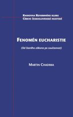 Fenomén eucharistie (Od Starého zákona po současnost) - Martin Chadima