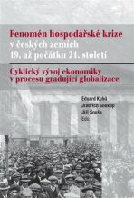 Fenomén hospodářské krize v českých zemích 19. až počátku 21. století - Jindřich Soukup, ...