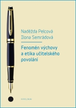 Fenomén výchovy a etika učitelského povolání - Naděžda Pelcová, ...