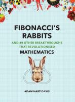 Fibonacci's Rabbits: And 49 Other Breakthroughs that Revolutionised Mathematics - Adam Hart-Davis