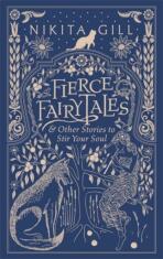 Fierce Fairytales. & Other Stories to Stir Your Soul - Gill Nikita