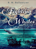 Fighting the Whales - R. M. Ballantyne