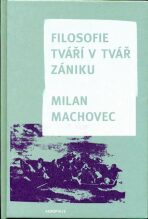 Filosofie - Tváří v tvář zániku - Milan Machovec