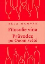 FILOSOFIE VÍNA PRŮVODCE PO ONOM SVĚTĚ - Béla Hamvas