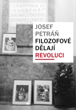 Filozofové dělají revoluci - Josef Petráň