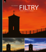 FILTRY – průvodce digitálního fotografa - Karel Beneš,Ross Hoddinott