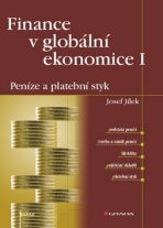 Finance v globální ekonomice I: Peníze a platební styk - Josef Jílek