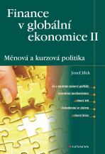 Finance v globální ekonomice II: Měnová a kurzová politika - Josef Jílek