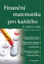 Finanční matematika pro každého - Jiří Málek, Petr Dvořák, ...