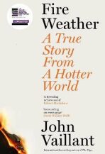Fire Weather: A True Story from a Hotter World - Longlisted for the Baillie Gifford Prize for Non-Fiction - John Vaillant