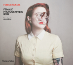 Firecrackers: Female Photographers Now - Fiona Rogers,Max Houghton