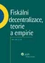 Fiskální decentralizace, teorie a empirie - Milan Jílek